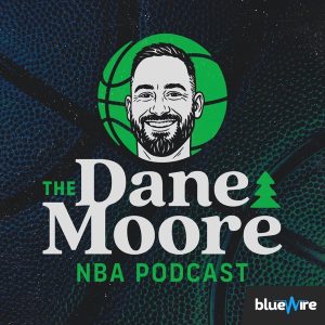 The Dane Moore NBA Podcast