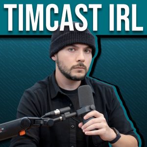 Timcast IRL podcast