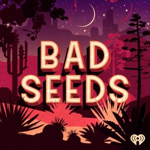 Bad Seeds podcast