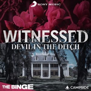 Witnessed: Devil in the Ditch podcast