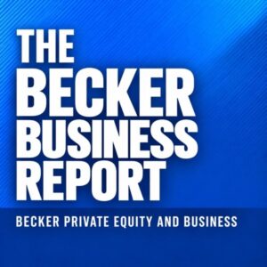 Becker Private Equity &amp; Business Podcast