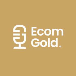 Ecom Gold podcast