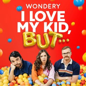 I Love My Kid, But... podcast