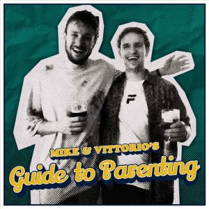 Mike & Vittorio's Guide to Parenting podcast
