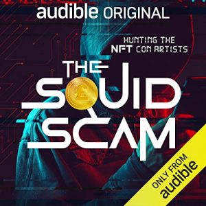 The Squid Scam: Hunting the NFT Con Artists
