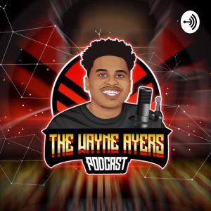 THE WAYNE AYERS PODCAST