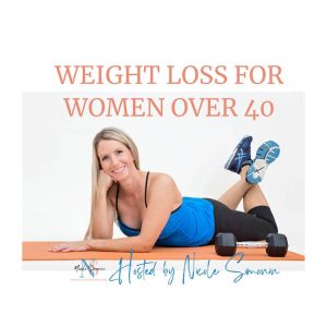 Weight Loss for Women Over 40 Podcast