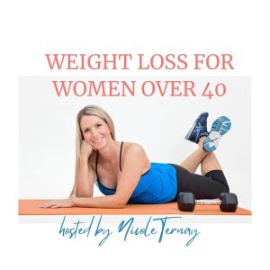 Weight Loss for Women Over 40 Podcast