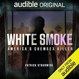 White Smoke: America's Chemsex Killer