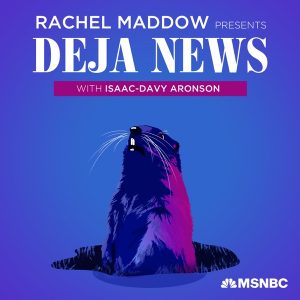 Rachel Maddow Presents: Déjà News podcast