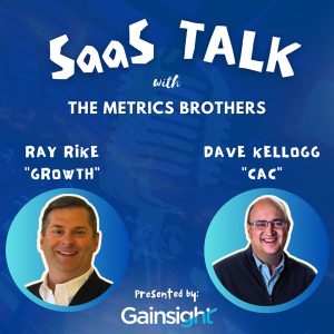 SaaS Talk™ with the Metrics Brothers - Strategies, Insights, &amp; Metrics for B2B SaaS Executive Leaders