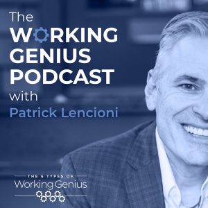 The Working Genius Podcast with Patrick Lencioni