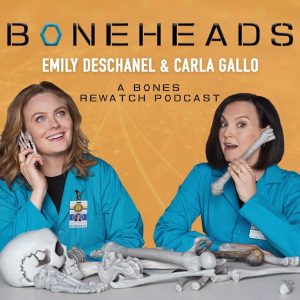 Boneheads with Emily Deschanel and Carla Gallo podcast