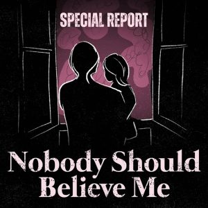 Nobody Should Believe Me