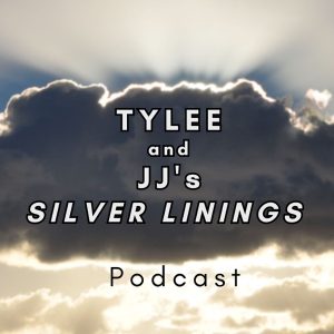 Tylee and JJs Silver Linings Podcast