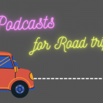 Hit the road with these Best Podcasts for Road Trips