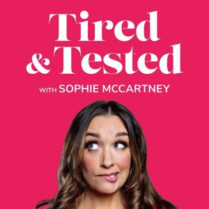 Tired and Tested with Sophie McCartney