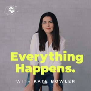 Everything Happens with Kate Bowler podcast