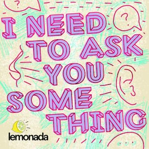 I Need To Ask You Something podcast