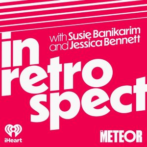 In Retrospect with Susie Banikarim and Jessica Bennett podcast