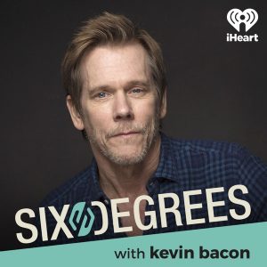 Six Degrees with Kevin Bacon podcast