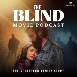 The Blind Movie Podcast: The Robertson Family Story
