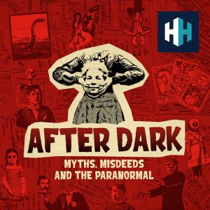 After Dark: Myths, Misdeeds &amp; the Paranormal