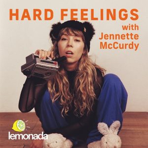Hard Feelings with Jennette McCurdy podcast