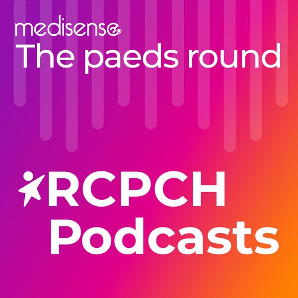 The paeds round - from RCPCH and Medisense - Listen on Play Podcast