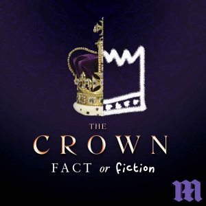 The Crown: Fact or Fiction