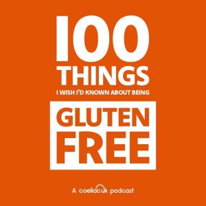 100 Things I Wish I'd Known About Being Gluten Free