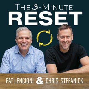 3-Minute Reset | Pat Lencioni &amp; Chris Stefanick