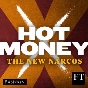 Hot Money: The New Narcos