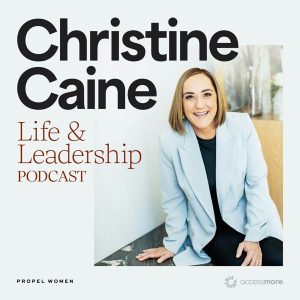 Christine Caine's Life &amp; Leadership Podcast with Propel Women