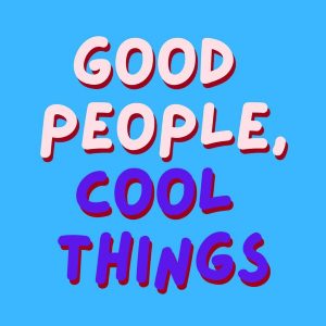 Good People, Cool Things