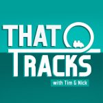 That Tracks Podcast With Tim and Nick