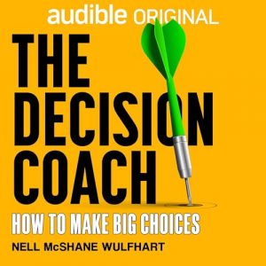 The Decision Coach: How to Make Big Choices