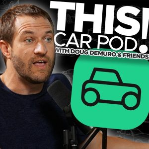 THIS CAR POD! With Doug DeMuro &amp; Friends!