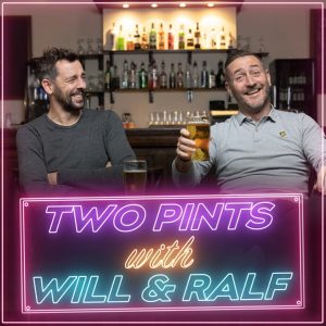 Two Pints with Will &amp; Ralf