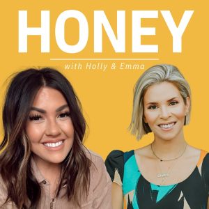 HONEY with Holly &amp; Emma