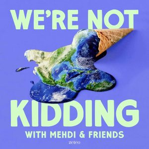 We’re Not Kidding with Mehdi &amp; Friends