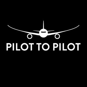 Pilot to Pilot - Aviation Podcast
