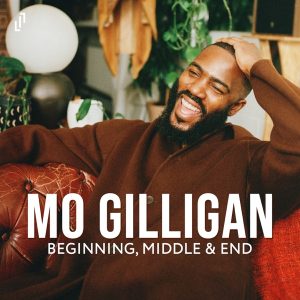 Mo Gilligan: Beginning, Middle &amp; End