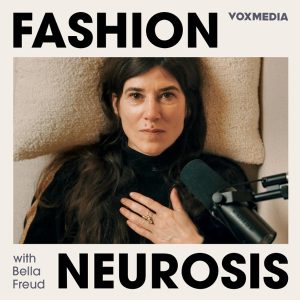 Fashion Neurosis with Bella Freud