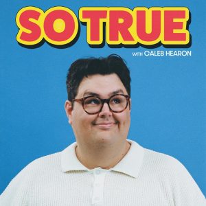 So True with Caleb Hearon