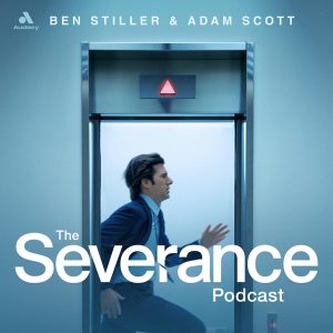 The Severance Podcast with Ben Stiller &amp; Adam Scott