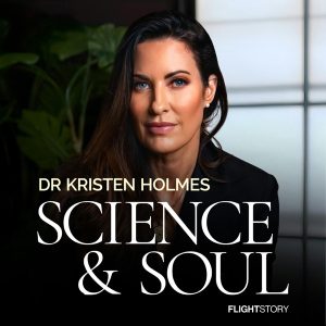 Science &amp; Soul with Dr Kristen Holmes