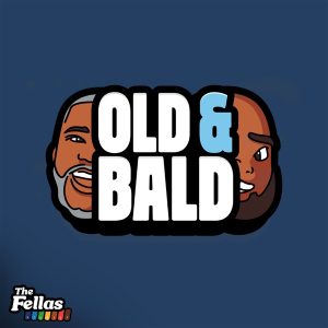The Old &amp; Bald Podcast