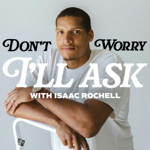 Don't Worry I'll Ask With Isaac Rochell