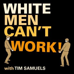 White Men Can't Work!